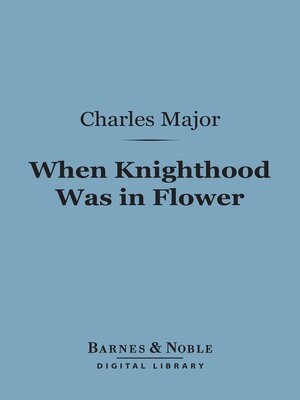 cover image of When Knighthood Was In Flower (Barnes & Noble Digital Library)